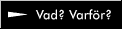 Vad? Varfr?